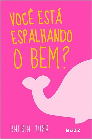 Baleia Rosa - Voce Esta Espalhando o Bem