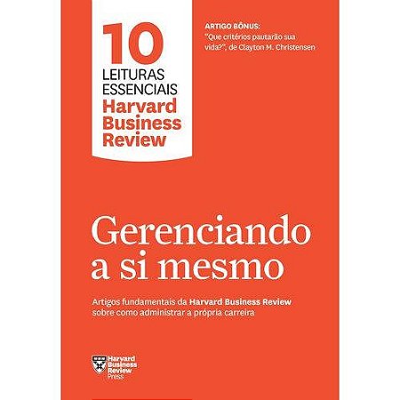 Gerenciando a Si Mesmo - Artigos Fundamentais da Harvard Business Review so