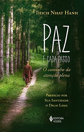 Paz e Cada Passo - o Caminho da Atencao Plena