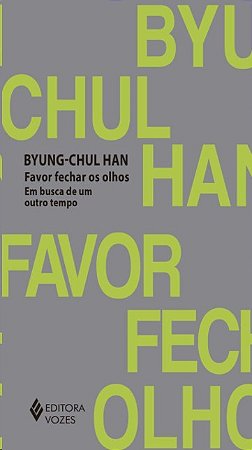 Favor Fechar os Olhos: em Busca de Um Outro Tempo