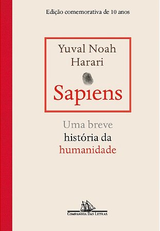 Sapiens: Edicao Comemorativa de 10 Anos - Uma Breve Historia da Humanidade
