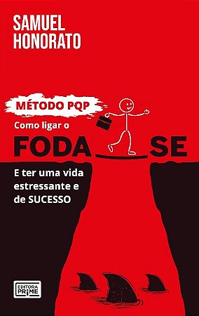 Como Ligar o Foda-se e Ter Uma Vida Estressante e de Sucesso