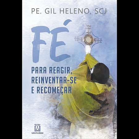 Fé para Reagir, Reinventar-se e Recomeçar