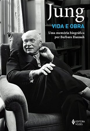 Jung: Vida e Obra - Uma Memoria Biografica por Barbara Hannah