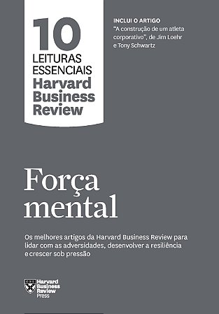 Força Mental (10 Leituras Essenciais - Hbr)