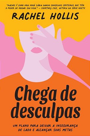 Chega de Desculpas: Um Plano para Deixar a Inseguranca de Lado e Alcancar S
