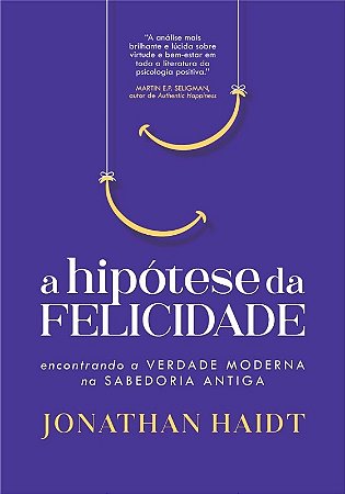 Hipotese da Felicidade, a - Encontrando a Verdade Mloderna na Sabedoria