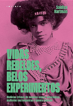 Vidas Rebeldes, Belos Experimentos - Histórias íntimas de Meninas Negras de