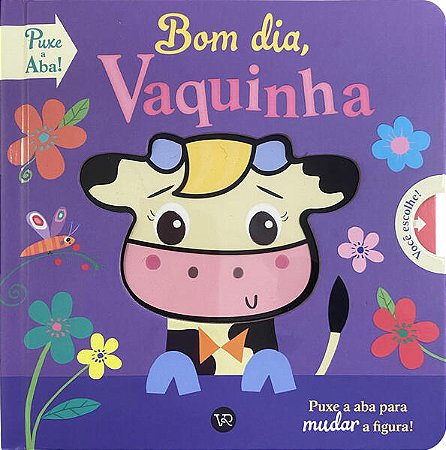 Bom Dia, Vaquinha - Puxe a Aba para Mudar a Figura!