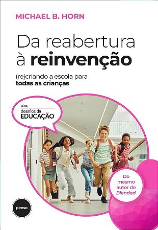 Da Reabertura a Reinvencao: (re)criando a Escola para Todas as Criancas