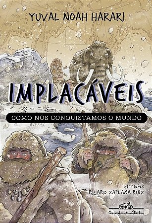 Implacaveis: Como Nos Conquistamos o Mundo (vol.1)