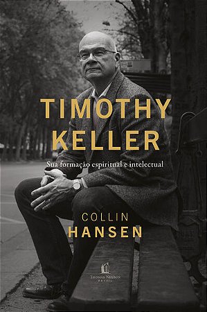 Timothy Keller - Sua Formacao Espiritual e Intelectual