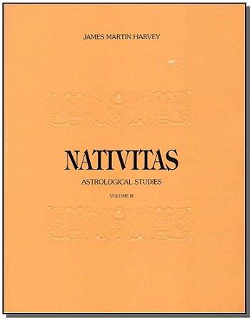 Nativitas - Astrological Studies - Vol Iii