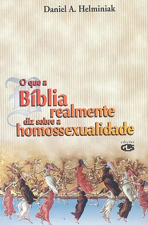 Que a Biblia Realmente Diz sobre a Homossexualidade, O