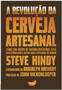 Revolucao da Cerveja Artesanal, A:  Como Um Grupo de Microcervejeiros Esta
