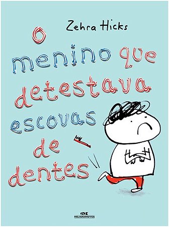 Menino Que Detestava Escovas de Dentes, O