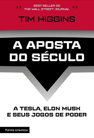 Aposta do Seculo, A: a Tesla, Elon Musk e Seus Jogos de Poder