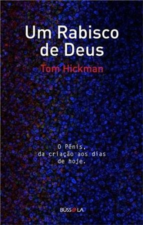 Um Rabisco de Deus - o Pênis, da Criação Aos Dias de Hoje