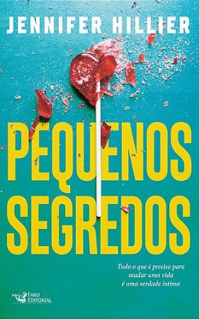 Pequenos Segredos: Tudo o Que e Preciso para Mudar Uma Vida e Uma Verdade