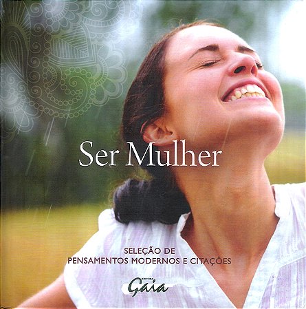 Ser Mulher - Selecao de Pensamentos Modernos e Citacoes