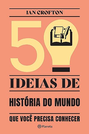 50 Ideias de Historia do Mundo Que Voce Precisa Conhecer
