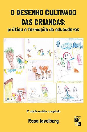 Desenho Cultivado das Criancas, o - Pratica e Formacao de Educadores