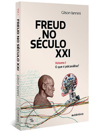 Freud no Seculo Xxi - Vol. I - o Que e Psicanalise