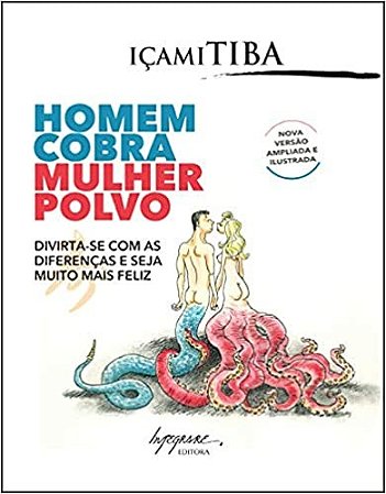 Homem Cobra, Mulher Polvo - Divirta-se com as Diferencas e Seja Muito Mais