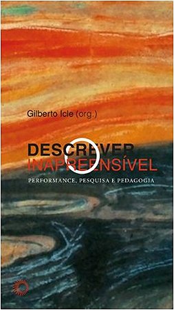 Descrever o Inapreensivel: Performance, Pesquisa e Pedagogia
