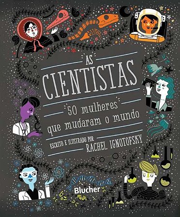 Cientistas, as - 50 Mulheres Que Mudaram o Mundo