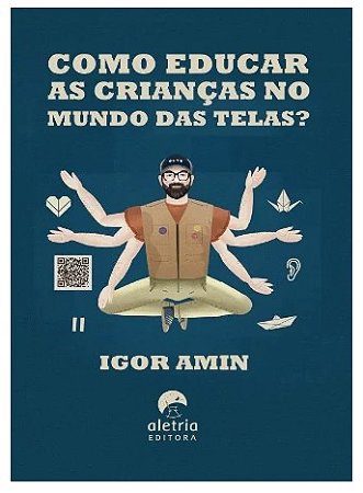 Como Educar as Criancas no Mundo das Telas