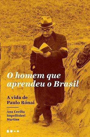 Homem Que Aprendeu o Brasil, O: a Vida de Paulo Ronai