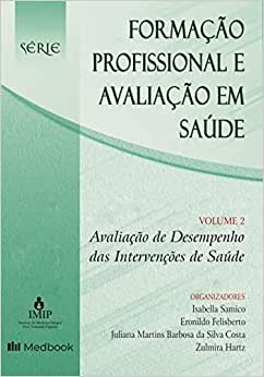 Formacao Profissional e Avaliacao em Saude, Vol.2: Desempenho das Intervenc