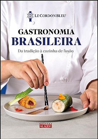 Gastronomia Brasileira: da Tradicao a Cozinha de Fusao