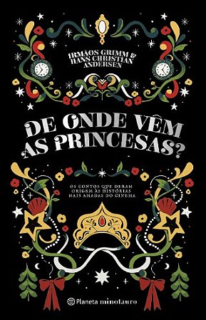 De Onde Vem as Princesas : os Contos Que Deram Origem as Historias Mais Ama