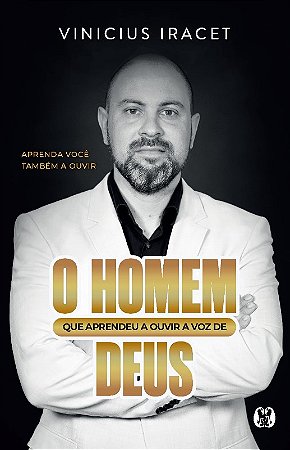 Homem Que Aprendeu a Ouvir a Voz de Deus, O