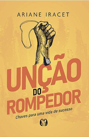 Uncao do Rompedor: Chaves para Uma Vida de Sucesso
