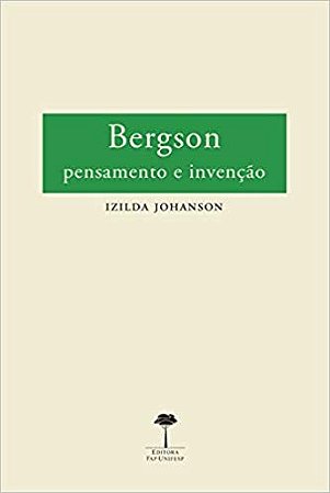 Bergson: Pensamento e Invencao