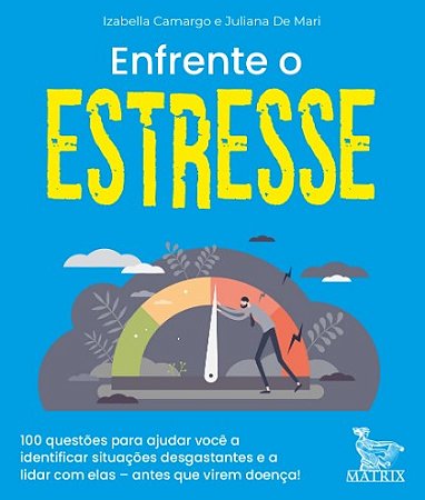 Enfrente o Estresse: 100 Questoes para Ajudar Voce a Identificar Situacoes