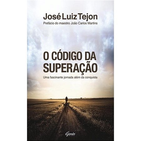 Codigo da Superacao, o - Uma Fascinante Jornada Alem da Conquista