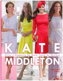 Kate Middleton - Estilo e Elegancia do Maior Icone da Realeza