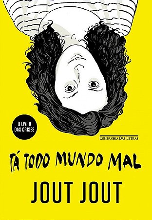 Ta Todo Mundo Mal - o Livro das Crises