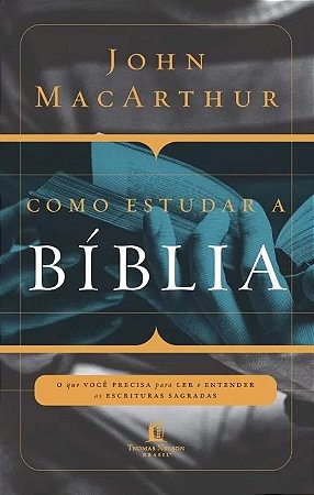 Como Estudar a Biblia - o Que Voce Precisa para Ler e Entender as Escritura