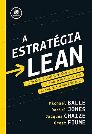 Estrategia Lean, a - para Criar Vantagem Competitiva, Inovar e Produzir com