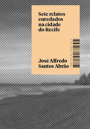 Sete Relatos Enredados na Cidade do Recife