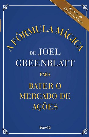 Formula Magica de Joel Greenblatt para Bater o Mercado de Acoes, A