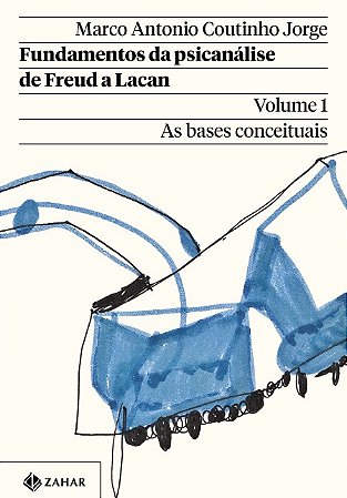 Fundamentos da Psicanalise de Freud a Lacan: as Bases Conceituais - Vol. 1
