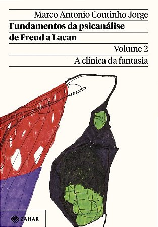 Fundamentos da Psicanalise de Freud a Lacan: a Clinica da Fantasia - Vol. 2