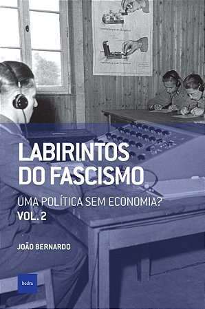 Labirintos do Fascismo: Uma Política sem Economia