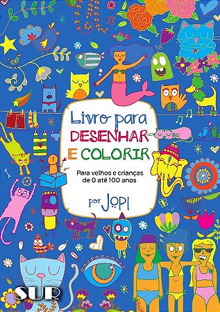 Livro para Desenhar e Colorir: para Velhos e Criancas de 0 Ate 100 Anos